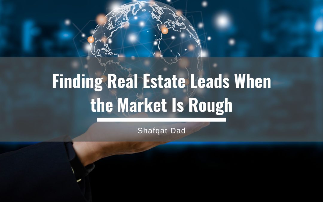 Finding Real Estate Leads When the Market Is Rough