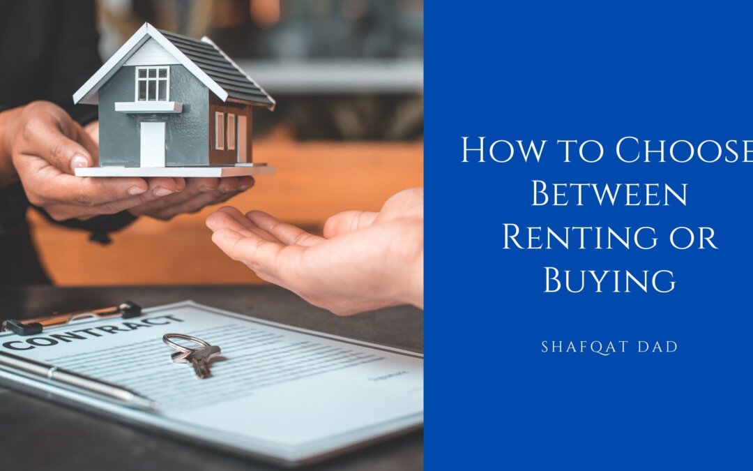 How to Choose Between Renting or Buying