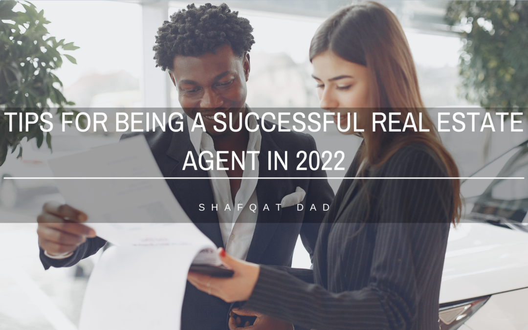 Tips For Being A Successful Real Estate Agent In 2022