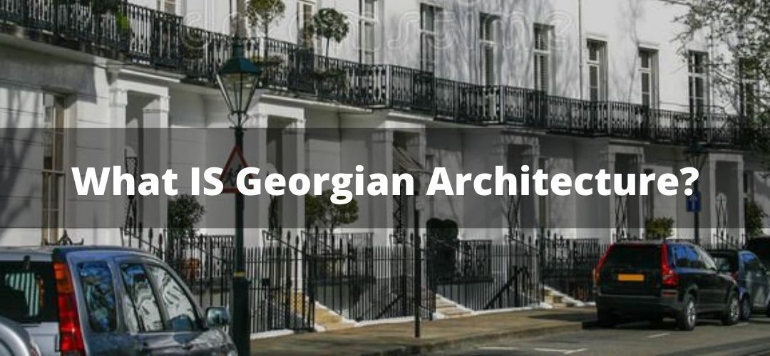 What IS Georgian Architecture?