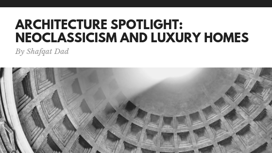 Architecture Spotlight Neoclassicism And Luxury Homes