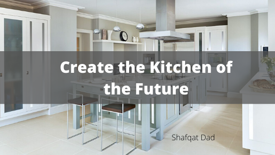 Create the Kitchen of the Future