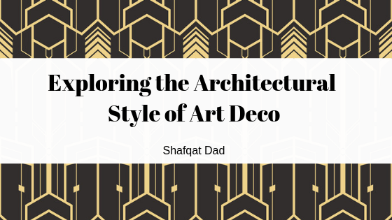Exploring the Architectural Style of Art Deco
