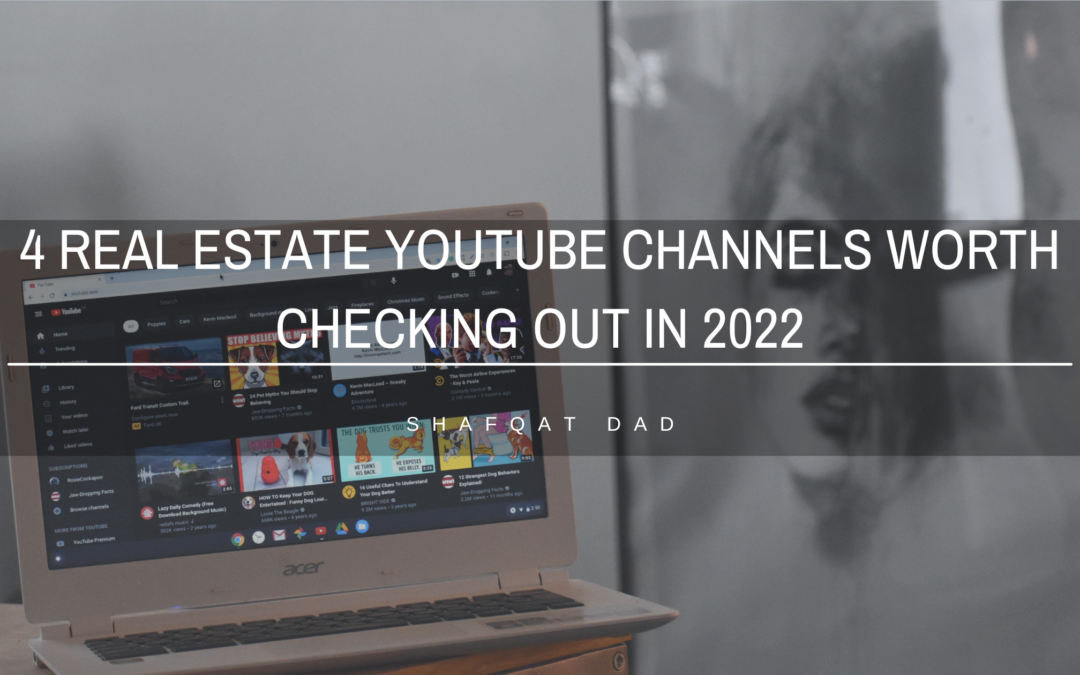 4 Real Estate YouTube Channels Worth Checking Out In 2022