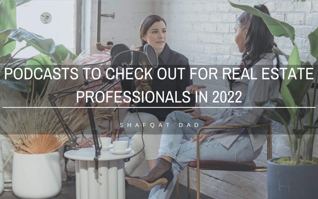 Podcasts To Check Out For Real Estate Professionals In 2022