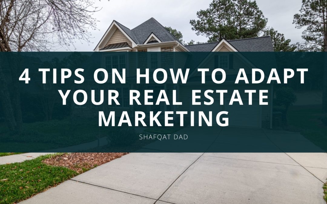 4 Tips on How to Adapt Your Real Estate Marketing
