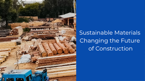 Sustainable Materials Changing the Future of Construction