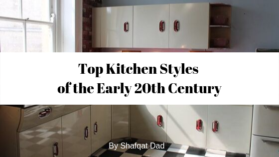 Top Kitchen Styles Of The Early 20th Century