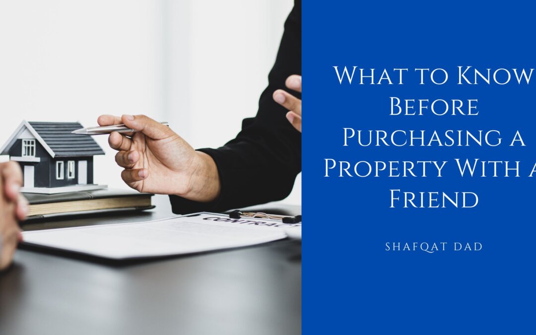 What to Know Before Purchasing a Property With a Friend