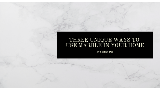 Three Unique Ways to Use Marble in Your Home